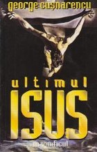 Ultimul Isus magnificul
