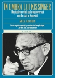 In umbra lui Kissinger. Mostenirea celui mai controversat om de stat al Americii