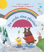 De unde vine ploaia? : cărţi cu clapete - primele întrebări şi răspunsuri pentru cei mici