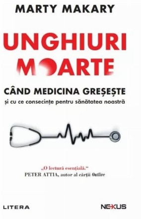 Unghiuri moarte : când medicina greşeşete şi cu ce consecinţe pentru sănătatea noastră