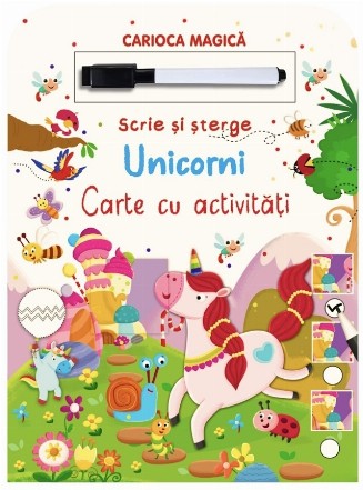 Unicorni : carte cu activităţi,scrie şi şterge