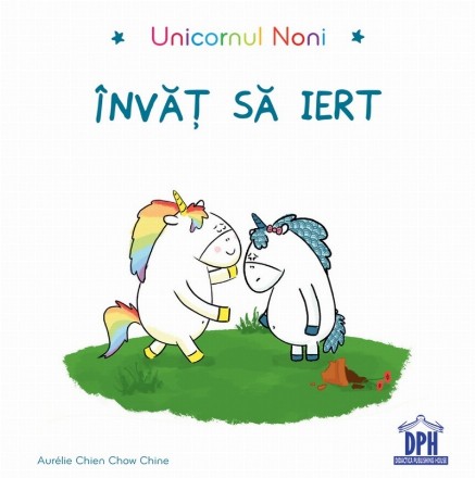 Unicornul Noni : învăţ să iert