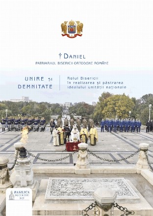 Unire şi demnitate : rolul Bisericii în realizarea şi păstrarea idealului unităţii naţionale