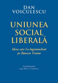 Uniunea Social Liberala - ideea care l-a ingenuncheat pe Basescu Traian