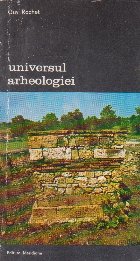 Universul Arheologiei - Tehnica / Istorie / Bilant, Volumul al II-lea