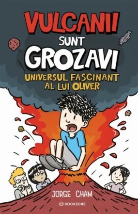 Universul fascinant al lui Oliver : vulcanii sunt grozavi