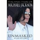 Unmasked: The Final Years of Michael Jackson (Hardcover)