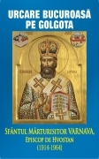 Urcare bucuroasa pe Golgota - Sfantul Marturisitor Varnava, Episcop de Hvostan (1914-1964)