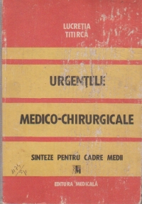 Urgentele medico-chirurgicale (sinteze pentru cadre medii)