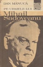Pe urmele lui Mihail Sadoveanu