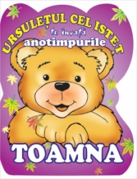Ursuletul cel istet te invata anotimpurile: Toamna
