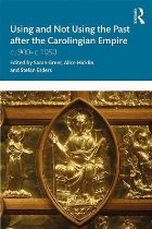 Using and Not Using the Past after the Carolingian Empire