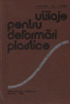 Utilaje pentru deformari plastice