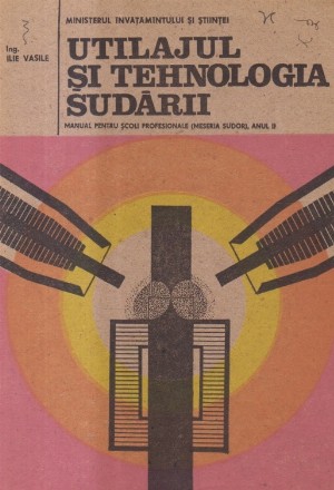 Utilajul si tehnologia sudarii - Manual pentru scoli profesionale (Meseria sudor), anul II172