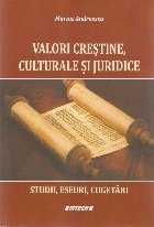 Valori creştine, culturale şi juridice : studii, eseuri, cugetări