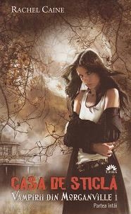 Vampirii din Morganville . Casa de sticla. Editie de buzunar.  Volumul I. Partea I