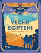 coperta Vechii egipteni : istorie, hieroglife şi civilizaţie