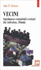 coperta Vecini. Suprimarea comunitatii evreiesti din Jedwabne, Polonia
