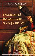 O viaţă de om ca o fascinantă intamplare : eseuri