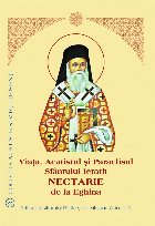 coperta Viața, acatistul şi paraclisul Sfântului Ierarh Nectarie de la Eghina (9 noiembrie)