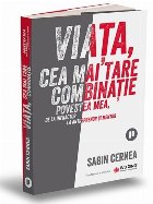 Viaţa, cea mai tare combinaţie : povestea mea