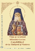 Viaţa şi Acatistul Sfântului Cuvios Calistrat de la Timişeni şi Vasiova : (10 mai)