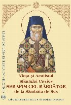 Viaţa şi acatistul Sfântului Cuvios Serafim cel Răbdător de la Sâmbăta de Sus (20 decembrie)