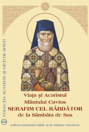 Viaţa şi acatistul Sfântului Cuvios Serafim cel Răbdător de la Sâmbăta de Sus (20 decembrie)