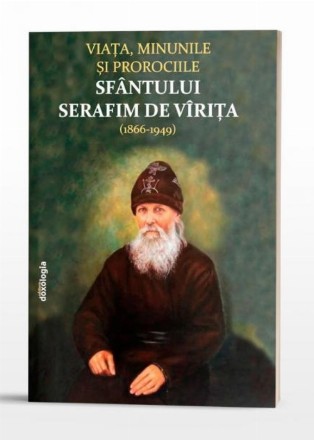Viaţa, minunile şi prorociile Sfântului Serafim de Vîriţa : Noul Sfânt al Bisericii Ortodoxe Ruse,(1866-1949)