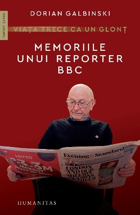 Viața trece ca un glonț.Memoriile unui reporter BBC