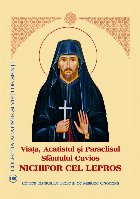 Viata, Acatistul si Paraclisul Sfantului Cuvios Nichifor cel Lepros