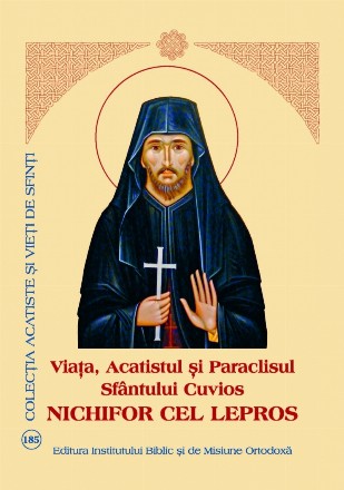 Viata, Acatistul si Paraclisul Sfantului Cuvios Nichifor cel Lepros