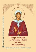 Viata, Acatistul si Paraclisul Sfintei Xenia din Petersburg