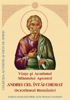 Viata si Acatistul Sfantului Apostol Andrei Cel Intai Chemat, Ocrotitorul Romaniei