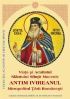Viata si Acatistul Sfantului Sfintit Mucenic Antim Ivireanul, Mitropolitul Tarii Romanesti