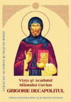 Viata si Acatistul Sfantului Cuvios Grigorie Decapolitul