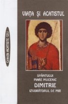 Viata si Acatistul Sfantului Mare Mucenic Dimitrie, Izvoratorul de mir