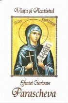 coperta Viata si Acatistul Sfintei Cuvioase Parascheva