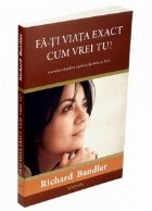 viata exact cum vrei Secretele