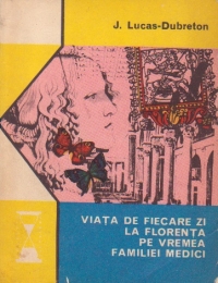 Viata de fiecare zi la Florenta pe vremea familiei Medici