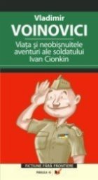 VIATA SI NEOBISNUITELE AVENTURI ALE SOLDATULUI IVAN CIONKIN