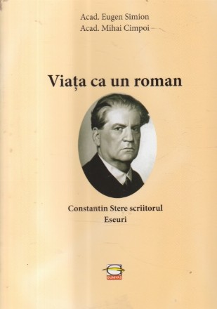 Viata ca un roman - Constantin Stere scriitorul. Eseuri