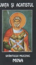 coperta Viata si acatistul Sfantului Mucenic Mina