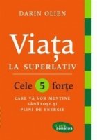coperta Viata la superlativ. Cele 5 forte care va vor mentine sanatosi si plini de energie