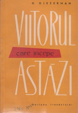 Viitorul care Incepe Astazi - Despre construirea comunismului in U.R.S.S. (Editie 1960)