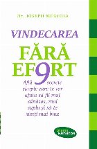 coperta Vindecarea fara efort. Afla 9 secrete simple care te vor ajuta sa fii mai sanatos, mai suplu si sa te simti ma