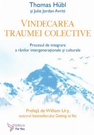 Vindecarea traumei colective : proces de integrare a rănilor intergeneraţionale şi culturale