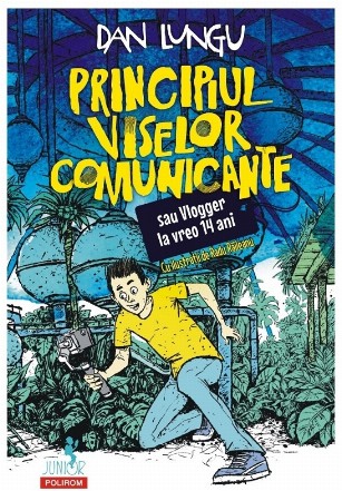Vlogger la vreo 14 ani sau Principiul viselor comunicante