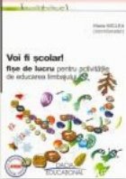 Voi fi scolar!-fise de lucru pentru activitatile de educarea limbajului