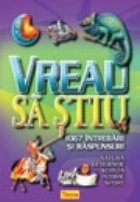 coperta Vreau sa stiu - 1067 intrebari si raspunsuri